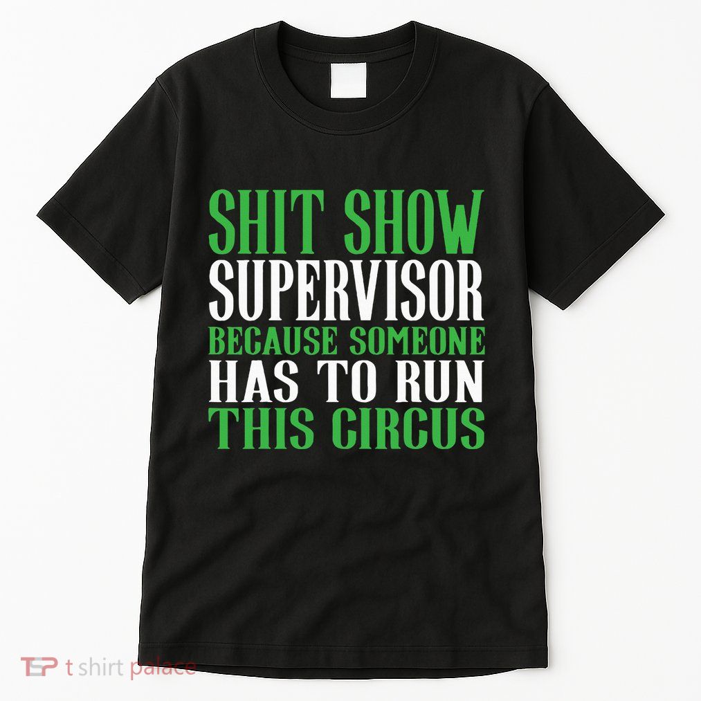 Shitshow Supervisor Shit Show Supervisor Tall T-Shirt