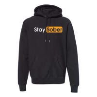 Stay Sober Premium Hoodie