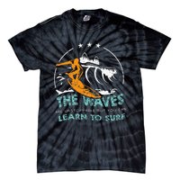 Surfboard Surf Surfer Surfboarder Funny Surfing Quote Tie-Dye T-Shirt