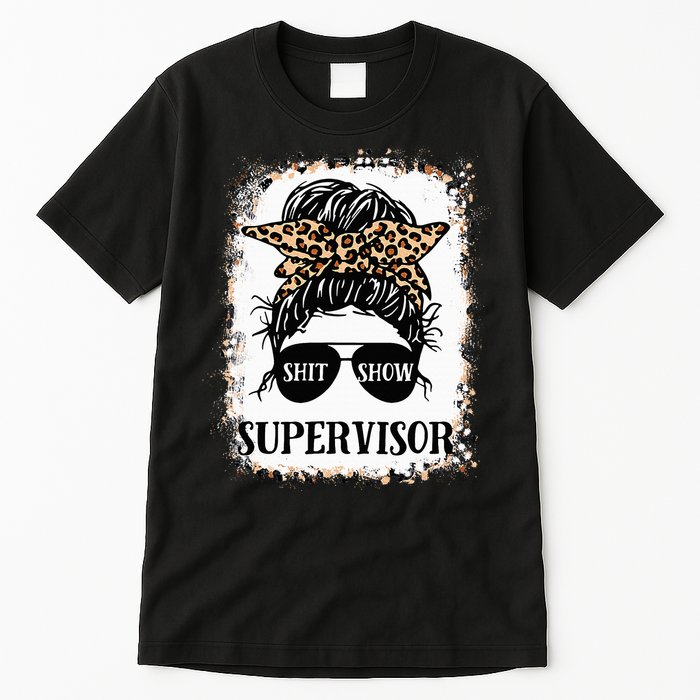 Shit Show Supervisor Women Casual Messy Bun Bleached Tall T-Shirt