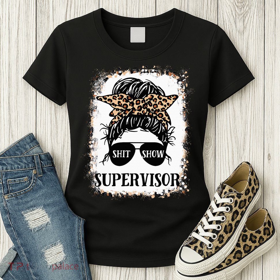 Shit Show Supervisor Women Casual Messy Bun Bleached Womens T-Shirt