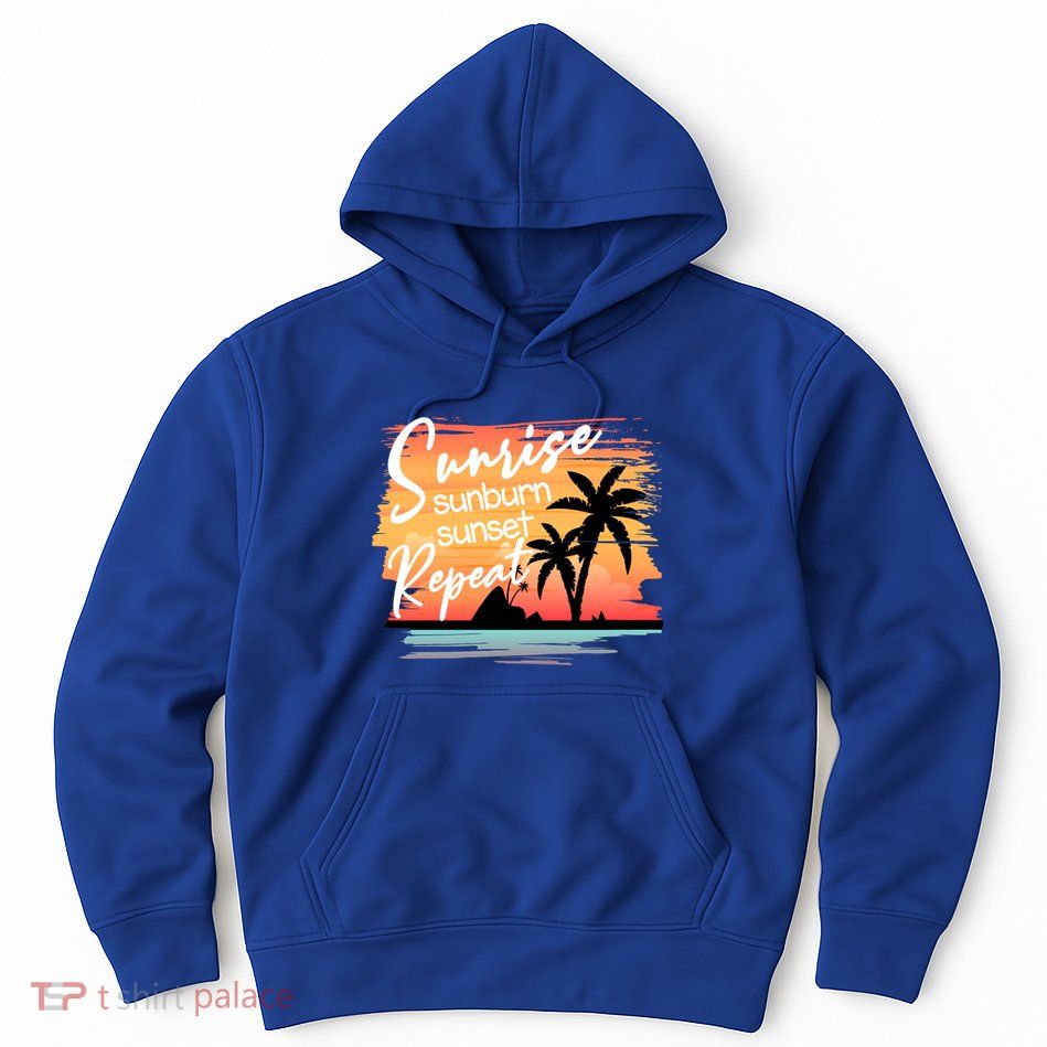 Sunrise Sunburn Sunset Repeat Beach Saying Cool Gift Hoodie