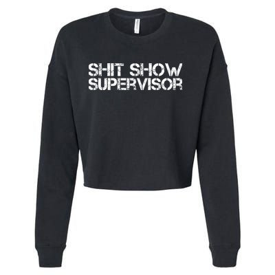 Shit Show Supervisor Hilarious Vintage Adult Humor Cropped Pullover Crew