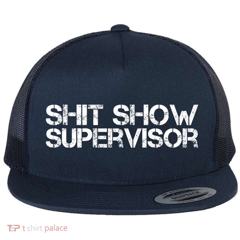 Shit Show Supervisor Hilarious Vintage Adult Humor Flatbill Hat