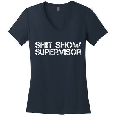 Shit Show Supervisor Hilarious Vintage Adult Humor Women's V-Neck T-Shirt