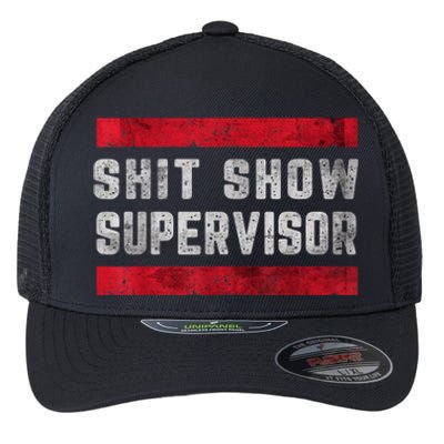 Shit Show Supervisor Sarcastic Distressed Flexfit Unipanel Trucker Cap