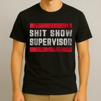 Shit Show Supervisor Sarcastic Distressed T-Shirt
