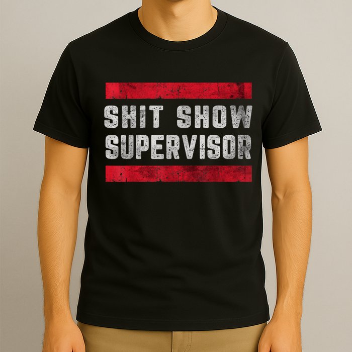 Shit Show Supervisor Sarcastic Distressed T-Shirt