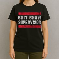 Shit Show Supervisor Sarcastic Distressed T-Shirt