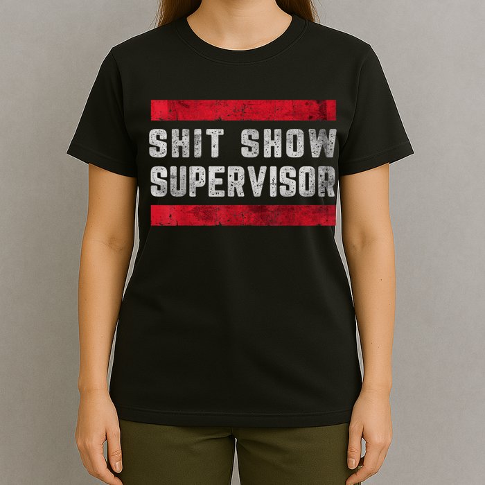 Shit Show Supervisor Sarcastic Distressed T-Shirt