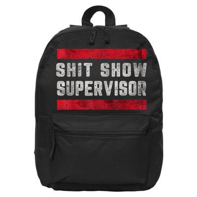 Shit Show Supervisor Sarcastic Distressed 16 in Basic Backpack
