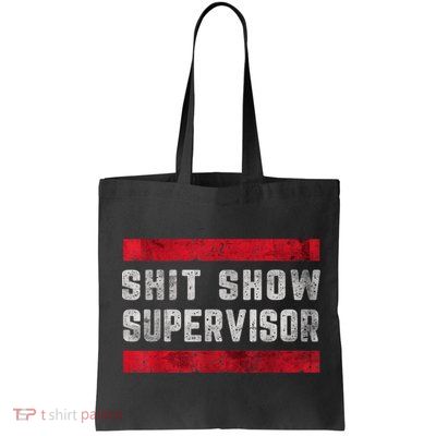 Shit Show Supervisor Sarcastic Distressed Bag