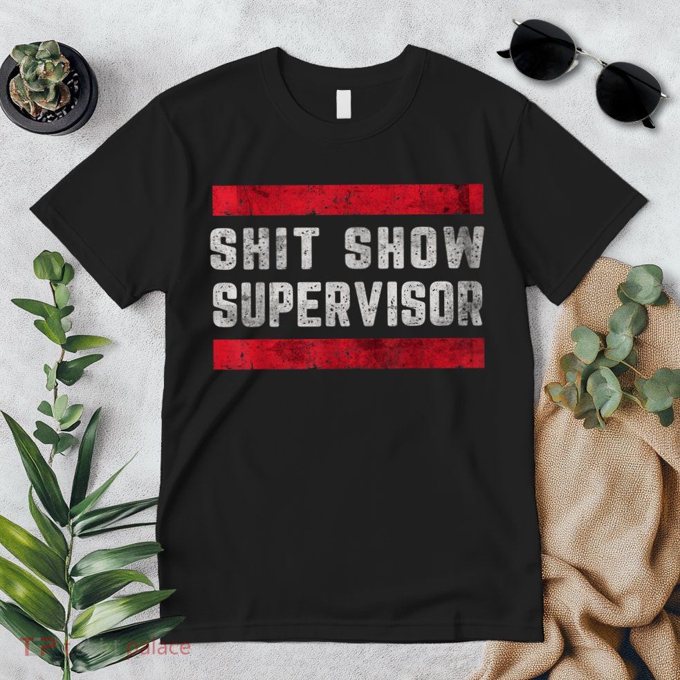 Shit Show Supervisor Sarcastic Distressed Premium T-Shirt