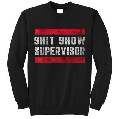 Shit Show Supervisor Sarcastic Distressed Tall Sweatshirt