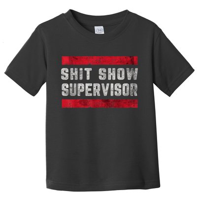 Shit Show Supervisor Sarcastic Distressed Toddler T-Shirt