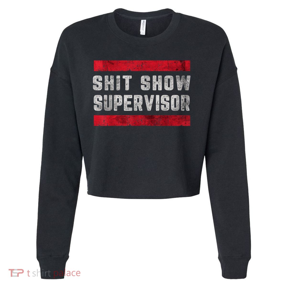 Shit Show Supervisor Sarcastic Distressed Cropped Pullover Crew