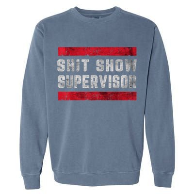 Shit Show Supervisor Sarcastic Distressed Garment-Dyed Sweatshirt