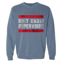 Shit Show Supervisor Sarcastic Distressed Garment-Dyed Sweatshirt