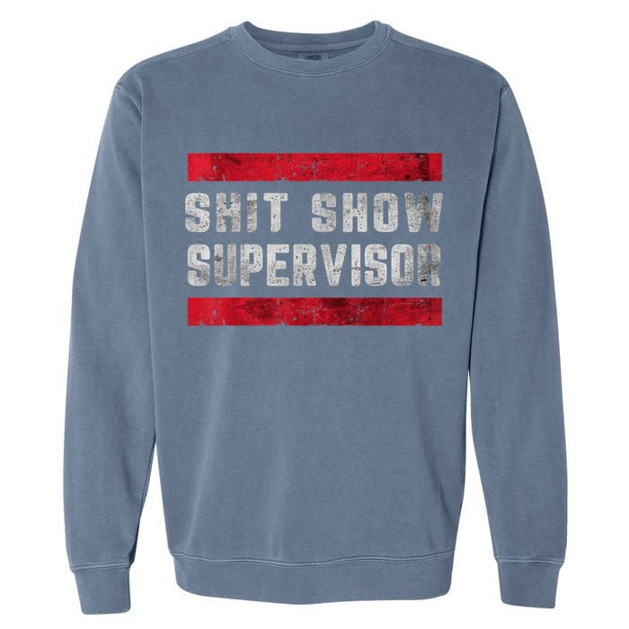 Shit Show Supervisor Sarcastic Distressed Garment-Dyed Sweatshirt