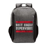 Shit Show Supervisor Sarcastic Distressed Vector Backpack