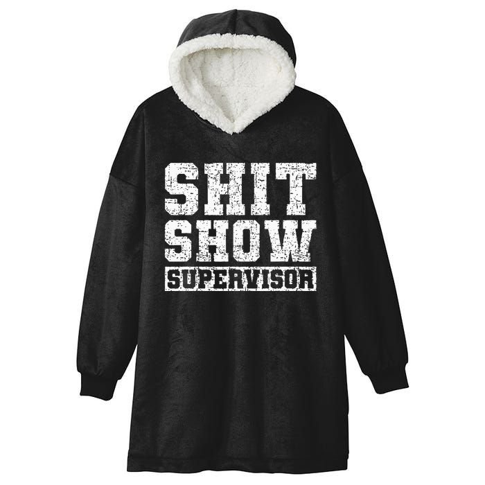 Shit Show Supervisor Funny Parent Boss Manager Teacher Gifts Hooded Wearable Blanket