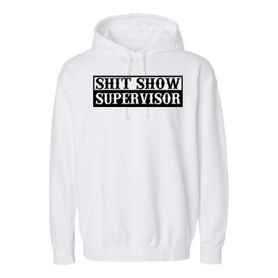 SHIT SHOW SUPERVISOR Garment-Dyed Fleece Hoodie