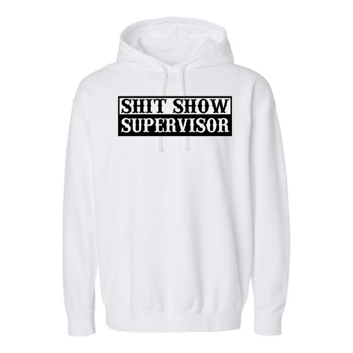 SHIT SHOW SUPERVISOR Garment-Dyed Fleece Hoodie