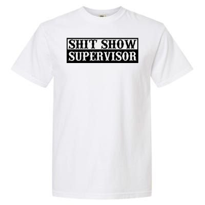 SHIT SHOW SUPERVISOR Garment-Dyed Heavyweight T-Shirt