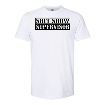 SHIT SHOW SUPERVISOR Softstyle CVC T-Shirt