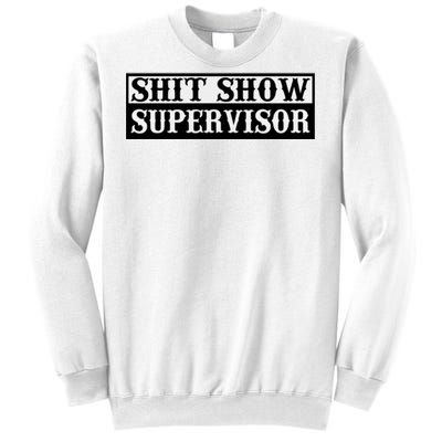 SHIT SHOW SUPERVISOR Sweatshirt