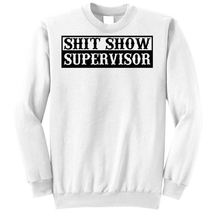 SHIT SHOW SUPERVISOR Sweatshirt