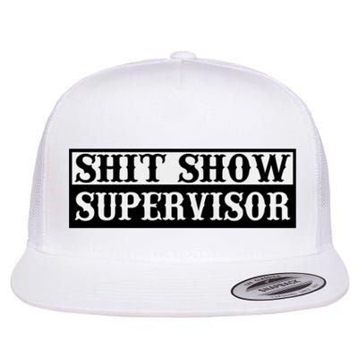 SHIT SHOW SUPERVISOR Flat Bill Trucker Hat