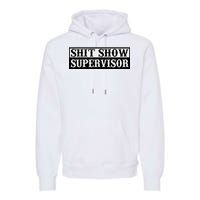 SHIT SHOW SUPERVISOR Premium Hoodie