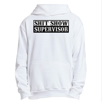 SHIT SHOW SUPERVISOR Urban Pullover Hoodie