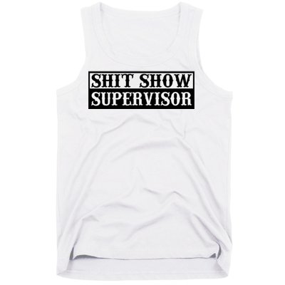 SHIT SHOW SUPERVISOR Tank Top