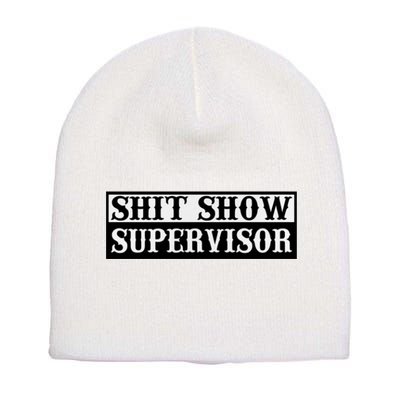 SHIT SHOW SUPERVISOR Short Acrylic Beanie