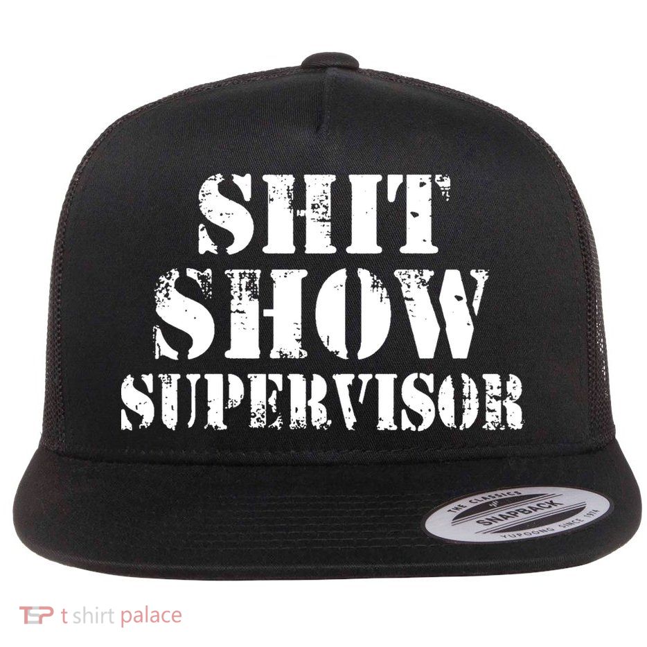 Shit Show Supervisor Flatbill Hat