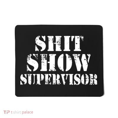 Shit Show Supervisor Mousepad