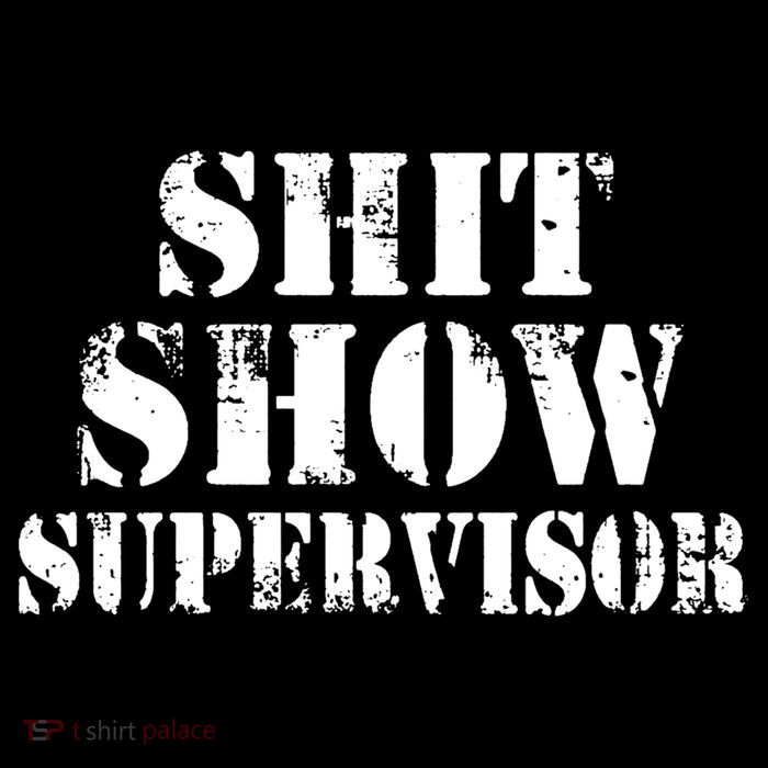 Shit Show Supervisor Poster