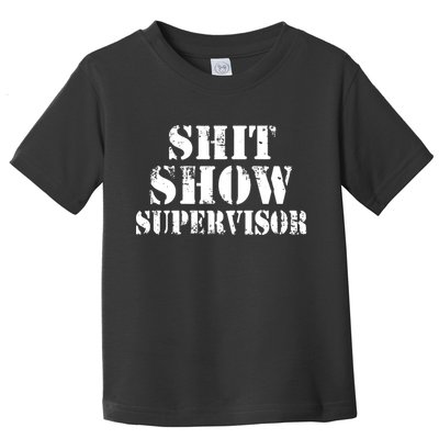 Shit Show Supervisor Toddler T-Shirt