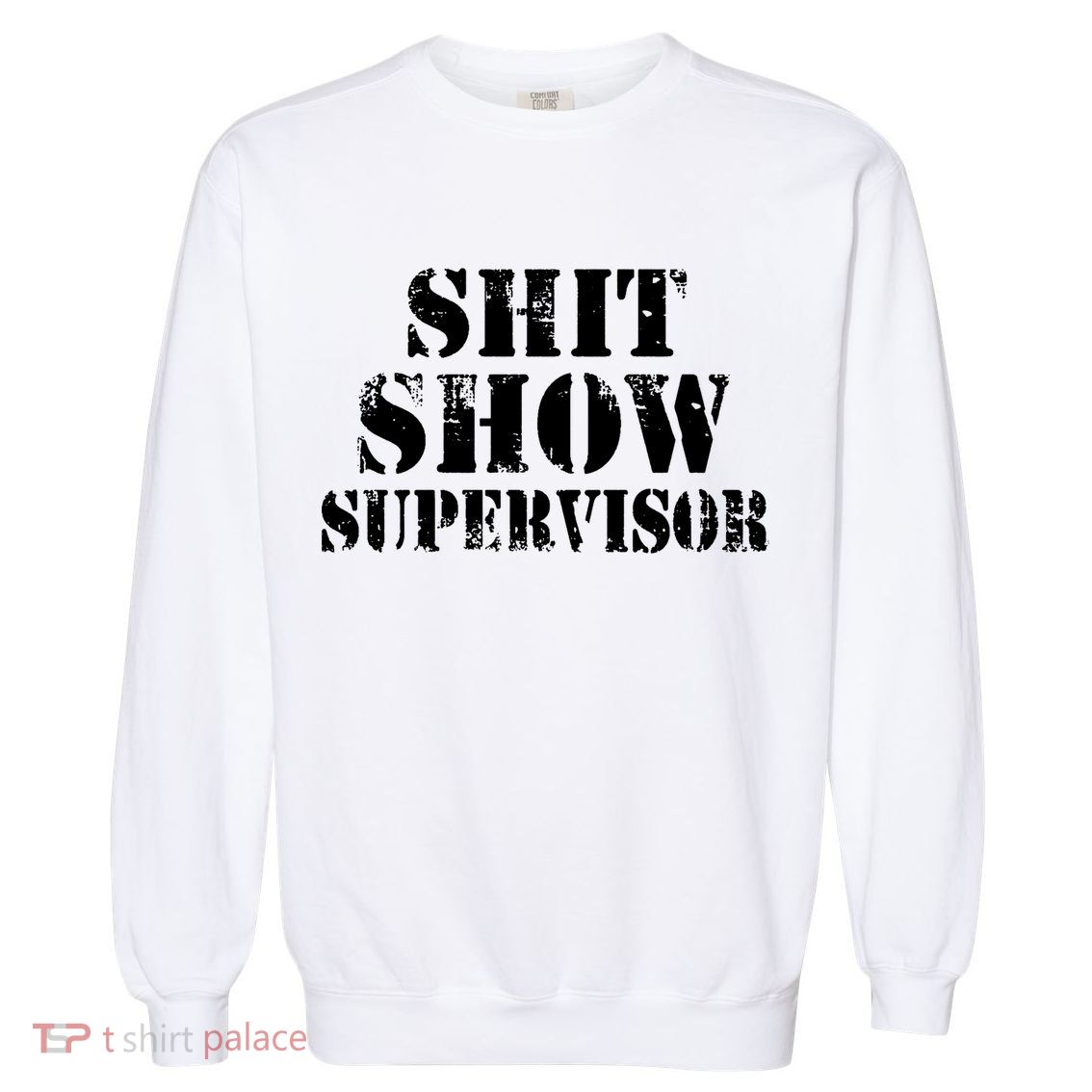 Shit Show Supervisor Garment-Dyed Sweatshirt