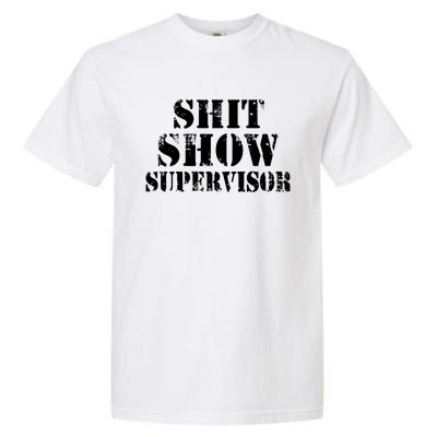 Shit Show Supervisor Garment-Dyed Heavyweight T-Shirt