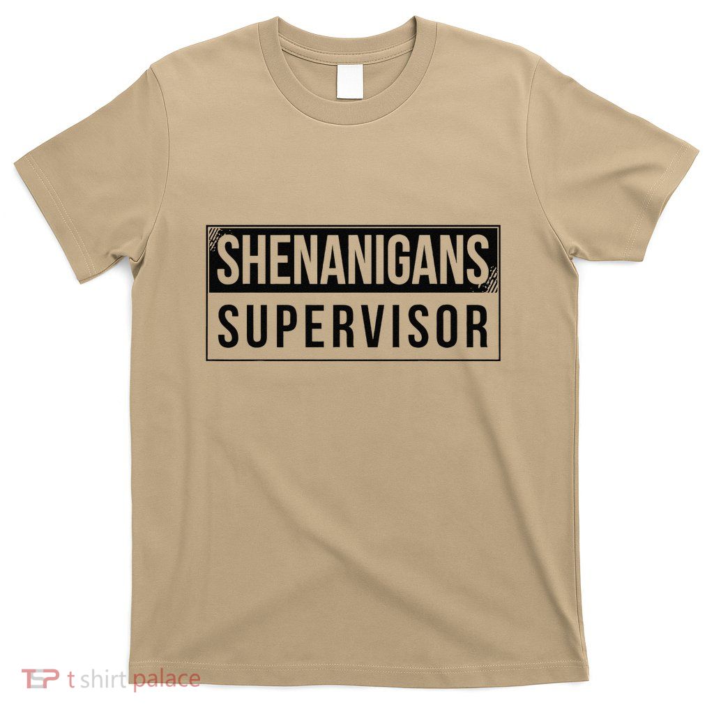 Shenanigans Supervisor T-Shirt