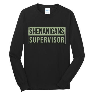 Shenanigans Supervisor Tall Long Sleeve T-Shirt