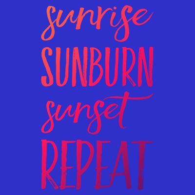 Sunrise Sunburn Sunset Repeat Funny Sayings Summer Cute Gift T-Shirt
