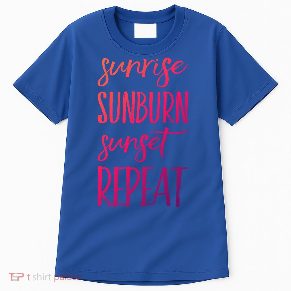 Sunrise Sunburn Sunset Repeat Funny Sayings Summer Cute Gift Tall T-Shirt