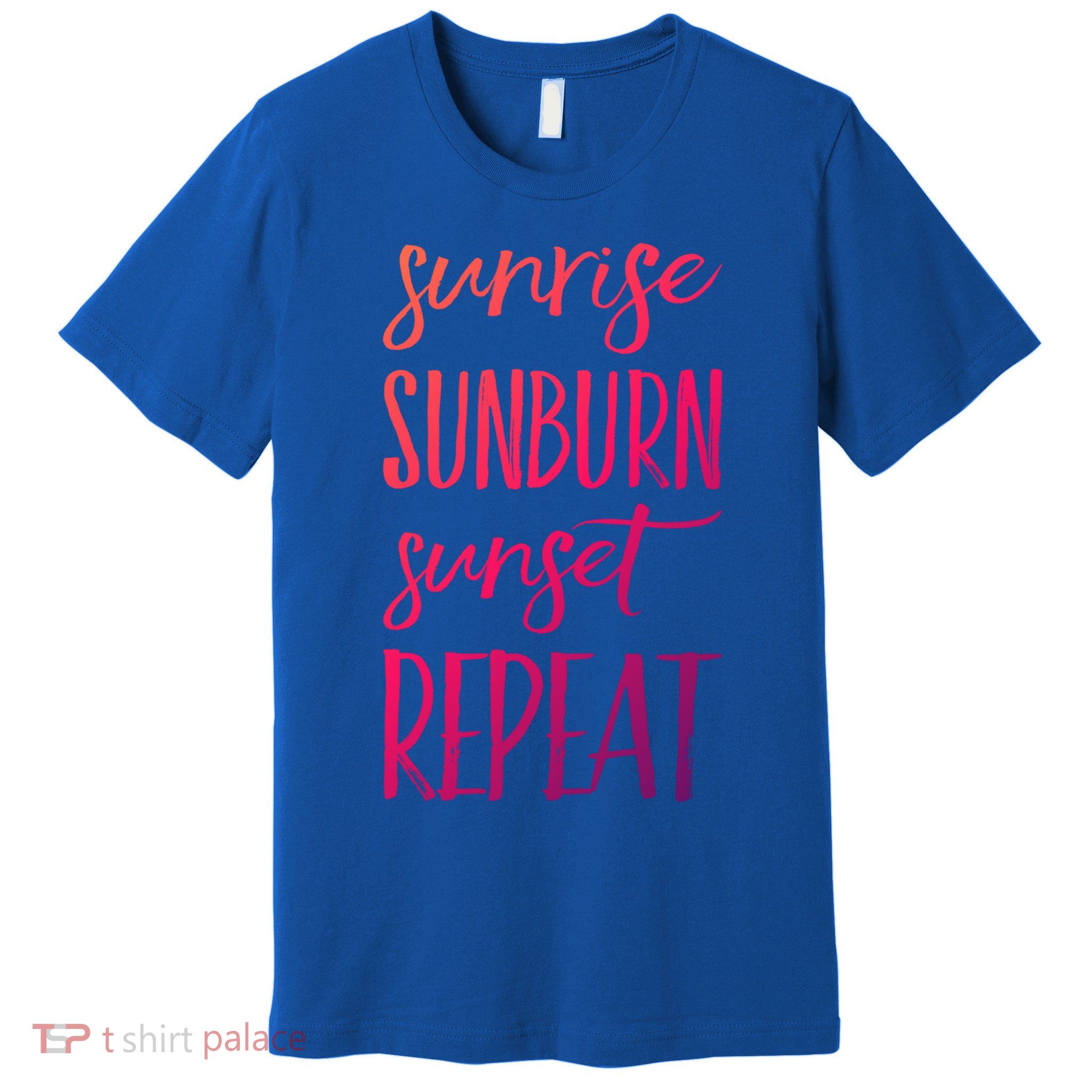 Sunrise Sunburn Sunset Repeat Funny Sayings Summer Cute Gift Premium T-Shirt