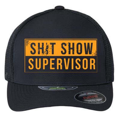 Shit Show Supervisor Flexfit Unipanel Trucker Cap