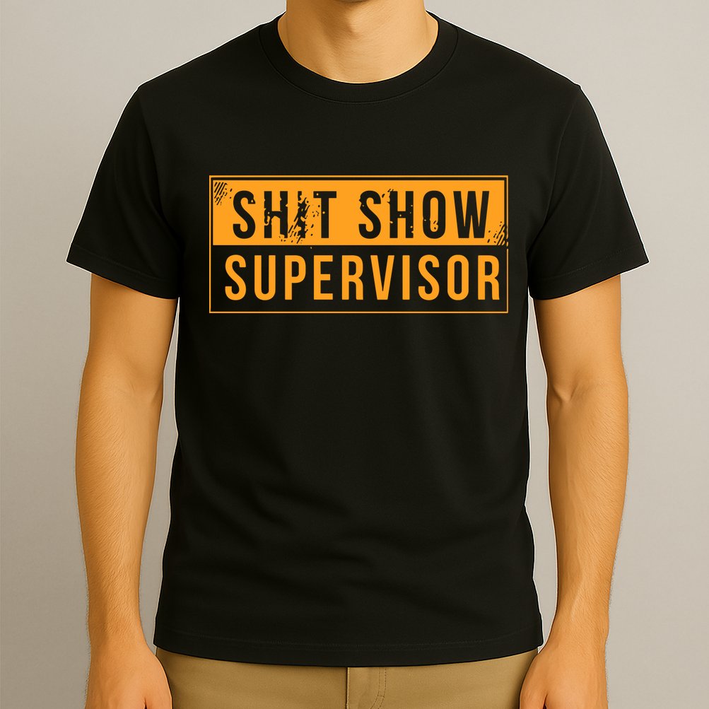 Shit Show Supervisor T-Shirt