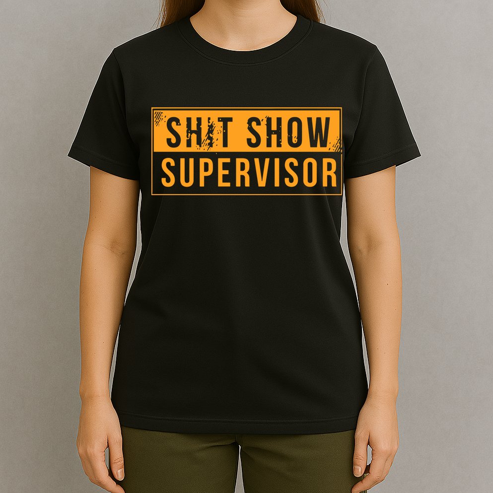Shit Show Supervisor T-Shirt